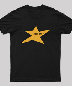 Your Did It T-Shirt