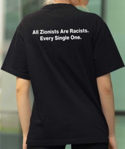All Zionist Are Racists Every Single One Shirt