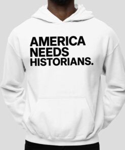 America Needs Historians Shirt 3 America Needs Historians Shirt 4