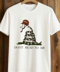 Anti MAGA Dont Read To Me Shirt 2