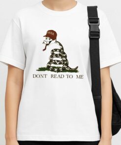 Anti MAGA Dont Read To Me Shirt 3