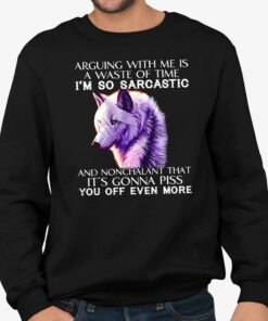 Arguing With Me Is A Waste Of Time Shirt 3