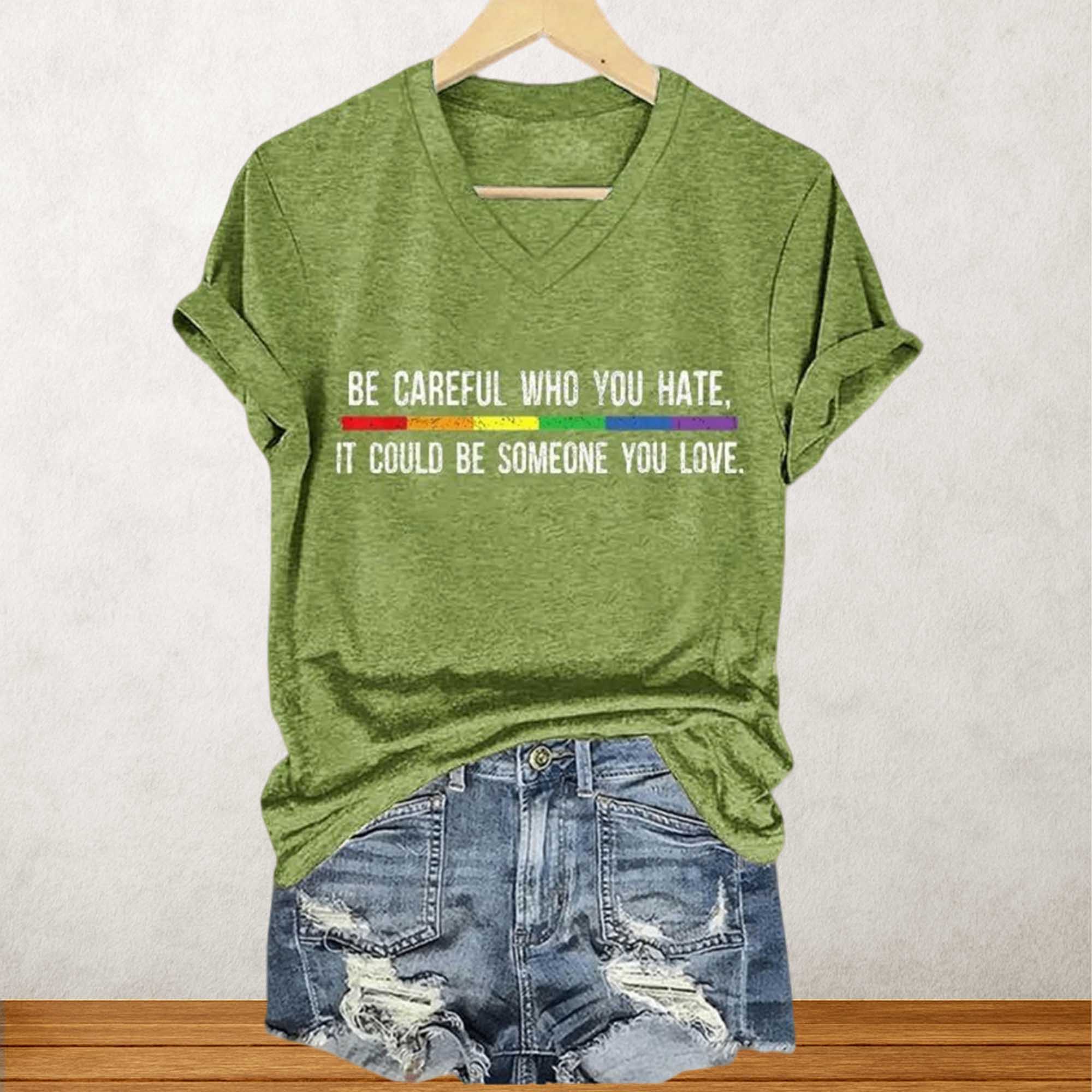 Be Careful Who You Hate It Could Be Someone You Love Shirt Be Careful Who You Hate It Could Be Someone You Love Shirt