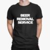 Beer Removal Service T-Shirt