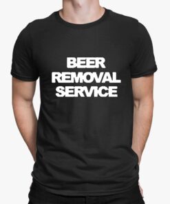 Beer Removal Service T-Shirt