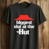Biggest Slut At The Hut Shirt