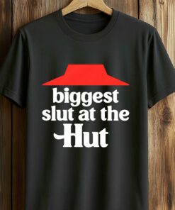 Biggest Slut At The Hut Shirt