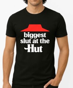 Biggest Slut At The Hut Shirt