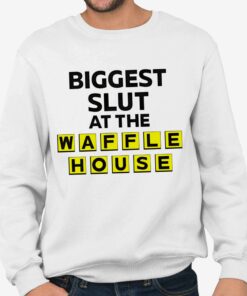 Biggest Slut At The Waffle House T Shirt 4