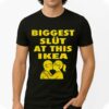 Biggest Slut At This Ikea Shirt