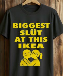 Biggest Slut At This Ikea Shirt 2