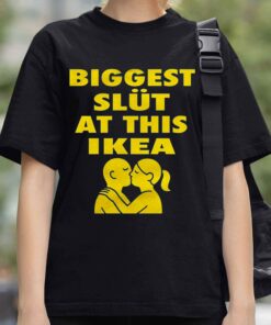 Biggest Slut At This Ikea Shirt 3
