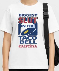 Biggest Slut In The Taco Bell Catina Shirt
