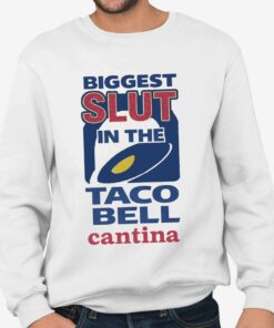 Biggest Slut In The Taco Bell Catina Shirt 3 Biggest Slut In The Taco Bell Catina Shirt 4