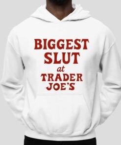 Bigggest Slut At Trader Joes Shirt 3