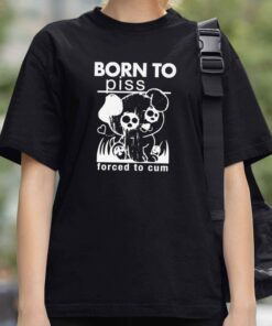 Borb To Piss Forced To Cum Shirt