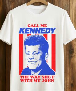 Call Me Kennedy The Way She F With My John Shirt