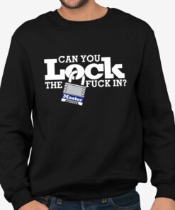 Can You Lock The Fuck In Shirt
