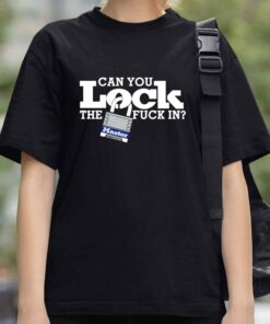 Can You Lock The Fuck In Shirt 3