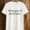 Champagne And French Fries Shirt