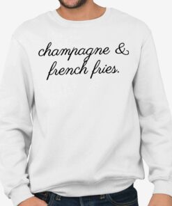 Champagne And French Fries Shirt 3 Champagne And French Fries Shirt 4