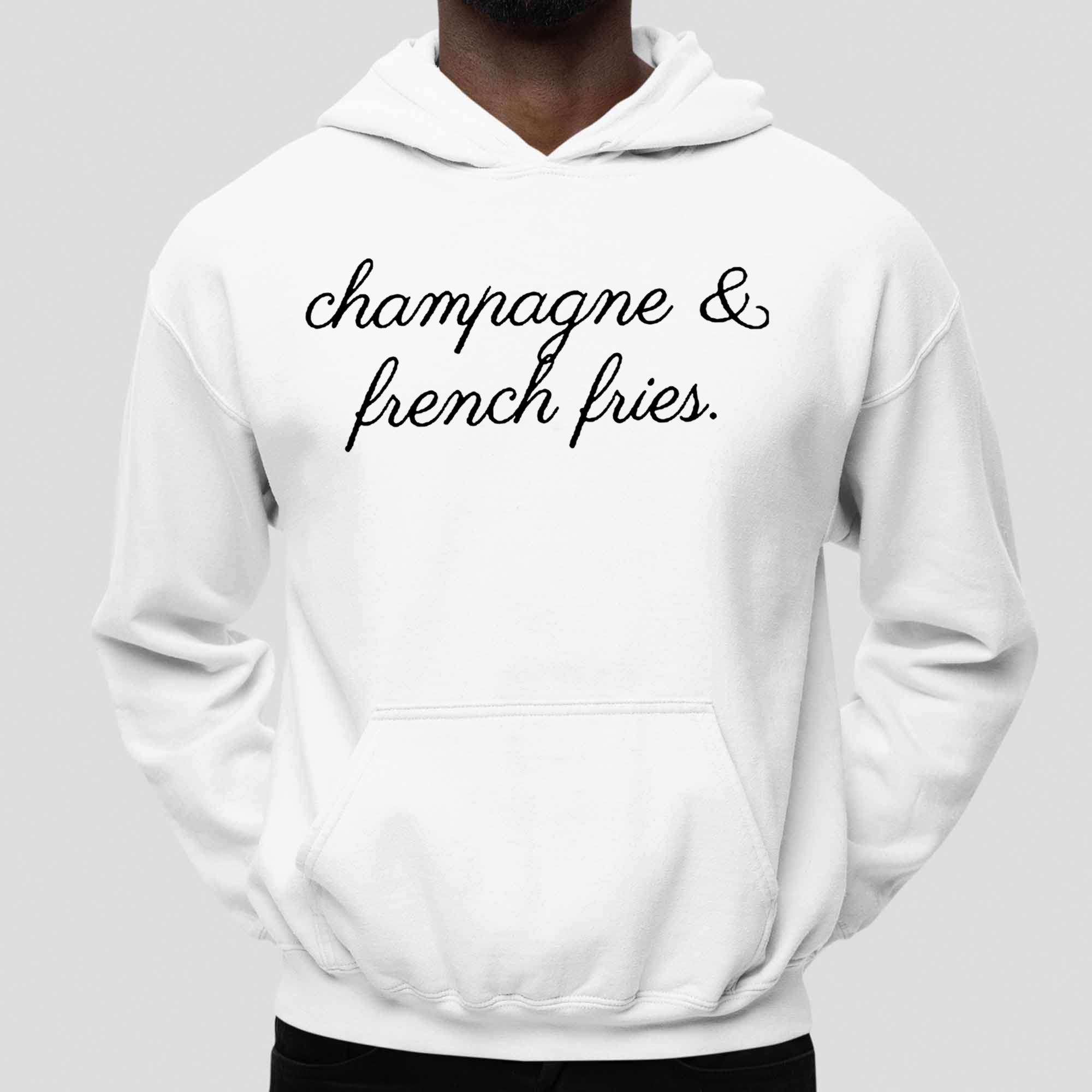 Champagne And French Fries Shirt Champagne And French Fries Shirt