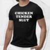 Chicken Tender Slut Shirt