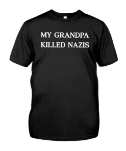 Cliff Cash My Grandpa Killed Nazis Shirt