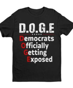 DOGE Democrats Oficially Getting Exposed Shirt 2 DOGE Democrats Oficially Getting Exposed Shirt 3