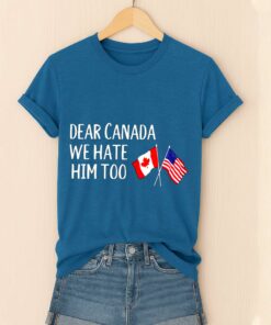 Dear Canada We Hate Him Too America Shirt 3