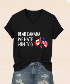 Dear Canada We Hate Him Too America Shirt 5
