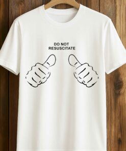 Do Not Resuscitate Shirt