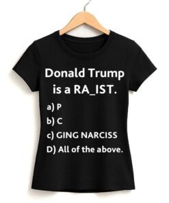 Donal Trump Is A Ra_ist Shirt