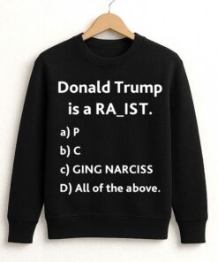 Donal Trump Is A Ra ist Shirt 3