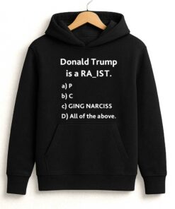 Donal Trump Is A Ra ist Shirt 4