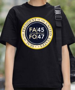 Donal Trump Seal Of The President Of The United States Fa 45 Fo 47 Shirt