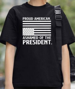 Donald Trump Pround American Ashamed Of The President Shirt 4