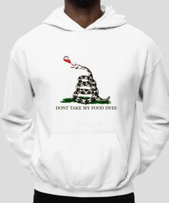 Don't Take My Food Dyes Shirt 4 Dont Take My Food Dyes Shirt 5