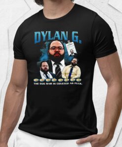 Dylan G The Egg Bar Is Coveted As Fuck Shirt