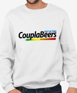 Fast Acting Coupla Beers Shirt 2 Fast Acting Coupla Beers Shirt 3