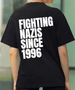 Fighting Nazis Since 1996 Shirt
