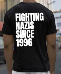 Fighting Nazis Since 1996 Shirt 4