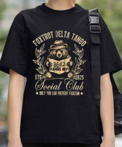 Foxtrot Delta Tango Social Club Only You Can Prevent Fascism Resist 8647 Hands Off Shirt 3