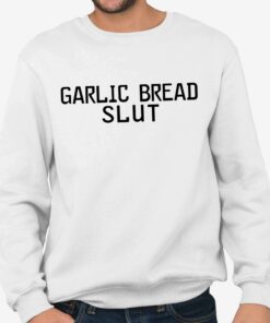 Garlic Bread Slut Shirt 4