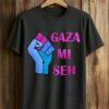 Gaza Mi Seh Shirt
