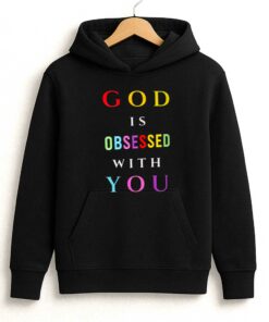 God Is Obsessed With You Shirt 4