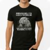 God Is Testing Me And I Have Not Studied Shirt