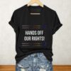 Hands Off Our Rights Shirt