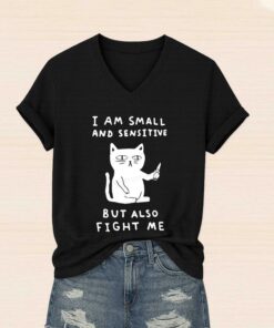 I Am Small And Sensitive But Fight With Me Shirt