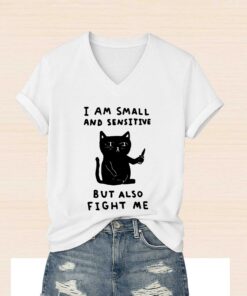 I Am Small And Sensitive But Fight With Me Shirt 5
